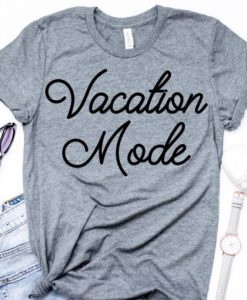 Vacation mode T shirt