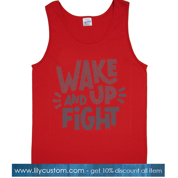 Wake Up And Fight Tank Top