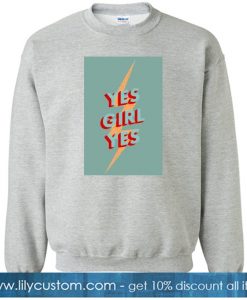 Yes Girl Yes Grey sweatshirt