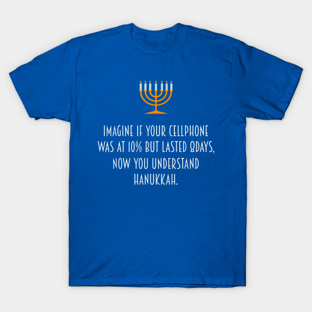 Hanukkah Chanukah Cellphone Quote T-Shirt NA