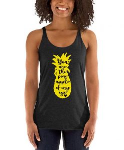 You Are The Pineapple Of My Eye Funny Tank Top NA