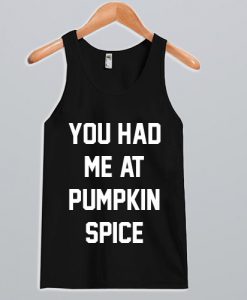 You had me at pumpkin spice Tank Top NA